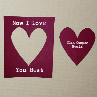 Now I Love You Best (Dan Cooper Remix)
