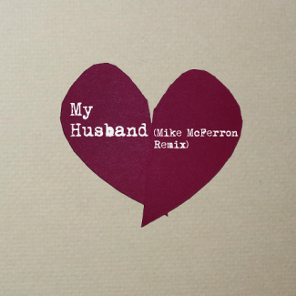 My Husband (Mike McFerron Remix)
