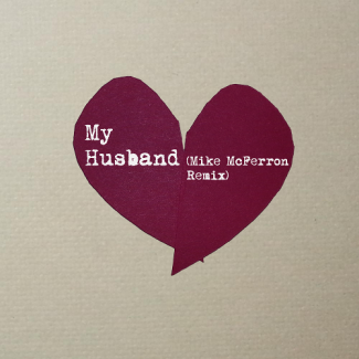 My Husband (Mike McFerron Remix) My Husband (Mike McFerron Remix)